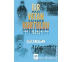 Bir Vatan Kurtuldu - Bilge Ercilasun - Ötüken Neşriyat