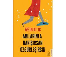 Anılarınla Barışırsan Özgürleşirsin - Ezgin Kılıç - Destek Yayınları