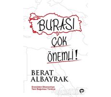 Burası Çok Önemli! - Berat Albayrak - Turkuvaz Kitap