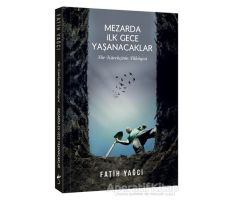 Mezarda İlk Gece Yaşanacaklar - Fatih Yağcı - İndigo Kitap