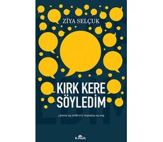 Kırk Kere Söyledim - Ziya Selçuk - Kronik Kitap