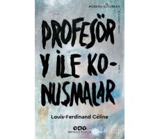 Profesör Y ile Konuşmalar - Louis Ferdinand Celine - Yapı Kredi Yayınları