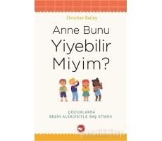 Anne Bunu Yiyebilir Miyim? - Christine Bailey - Beyaz Balina Yayınları
