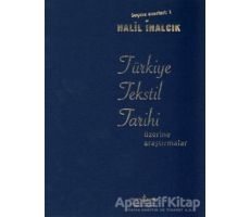 Türkiye Tekstil Tarihi Üzerine Araştırmalar - Halil İnalcık - İş Bankası Kültür Yayınları