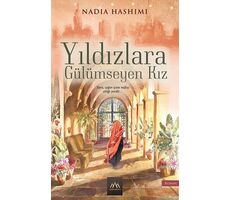 Yıldızlara Gülümseyen Kız - Nadia Hashimi - Arkadya Yayınları