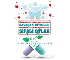 Virüsler Bakteriler Mantarlarla Savaşan Bitkiler Covid-19 ve Salgınlarla Mücadelede Şifalı Otlar