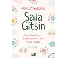 Salla Gitsin - Saçma Sapan Şeyleri Bırakıp Mutlu Bir Yaşam Kurma Günlüğü - Monica Sweeney - Mundi