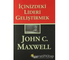 İçinizdeki Lideri Geliştirmek - John C. Maxwell - Beyaz Yayınları