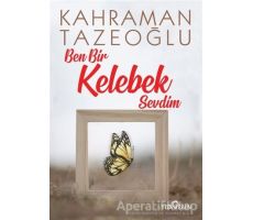 Ben Bir Kelebek Sevdim - Kahraman Tazeoğlu - Yediveren Yayınları