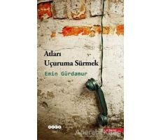 Atları Uçuruma Sürmek - Emin Gürdamur - Hece Yayınları