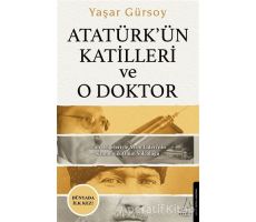 Atatürk’ün Katilleri ve O Doktor - Yaşar Gürsoy - Destek Yayınları