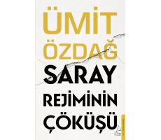 Saray Rejiminin Çöküşü - Ümit Özdağ - Destek Yayınları