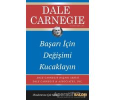 Başarı İçin Değişimi Kucaklayın - Dale Carnegie - Salon Yayınları