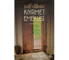 Kıyamet Emeklisi - İkinci Cilt - Şule Gürbüz - İletişim Yayınevi