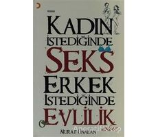 Kadın İstediğinde Seks Erkek İstediğinde Evlilik Olur - Murat Ünalan - Cinius Yayınları