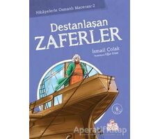Destanlaşan Zaferler - İsmail Çolak - Nesil Çocuk Yayınları
