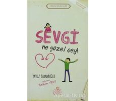 Sevgi Ne Güzel Şey! - Yavuz Bahadıroğlu - Nesil Çocuk Yayınları