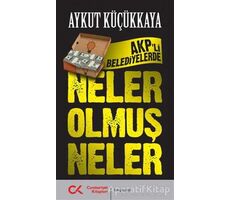 AKPli Belediyelerde Neler Olmuş Neler - Aykut Küçükkaya - Cumhuriyet Kitapları