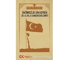 Bağımsızlık Savaşında 38. Alayla Samsundan İzmire - A. Şevket - Cumhuriyet Kitapları