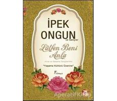 Lütfen Beni Anla - Anne ve Babama Sevgilerimle - İpek Ongun - Artemis Yayınları