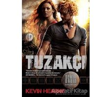 Demir Druid Günlükleri : Tuzakçı - Kevin Hearne - Artemis Yayınları