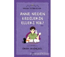 Anne Neden Kedilerin Elleri Yok? - Kalem Tutan Eller - Ömer Sevinçgül - Carpe Diem Kitapları