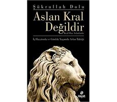 Aslan Kral Değildir - Şükrullah Dolu - Hayat Yayınları