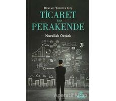 Dünyayı Yöneten Güç Ticaret ve Perakende - Nurullah Öztürk - Hayat Yayınları