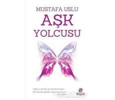 Aşk Yolcusu - Mustafa Uslu - Hayat Yayınları