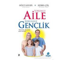 Sorumlu Aile Sorunsuz Gençlik - Oğuz Saygın - Hayat Yayınları