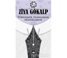 Türkleşmek İslamlaşmak Muasırlaşmak - Ziya Gökalp - Ötüken Neşriyat