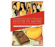 İslamiyetten Önce Türklerde Kültür ve Müzik - Feyzan Göher Vural - Ötüken Neşriyat