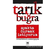 Ayakta Durmak İstiyorum - Tarık Buğra - Ötüken Neşriyat