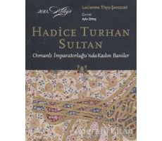 Hadice Turhan Sultan - Lucienne Thys-Şenocak - Kitap Yayınevi