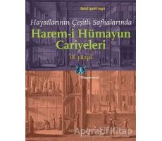 Hayatlarının Çeşitli Safhalarında Harem-i Hümayun Cariyeleri 18. Yüzyıl