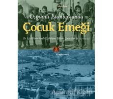 Osmanlı İstanbul’unda Çocuk Emeği - Yahya Araz - Kitap Yayınevi