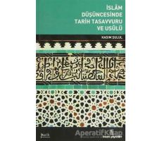 İslam Düşüncesinde Tarih Tasavvuru ve Usulü - Kasım Şulul - İnsan Yayınları