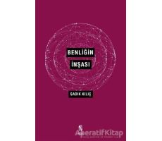 Benliğin İnşası - Sadık Kılıç - İnsan Yayınları