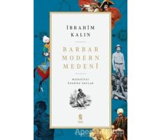 Barbar Modern Medeni - İbrahim Kalın - İnsan Yayınları