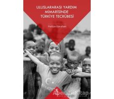 Uluslararası Yardım Mimarisinde Türkiye Tecrübesi - Hatice Karahan - İnsan Yayınları