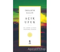 Açık Ufuk - İbrahim Kalın - İnsan Yayınları