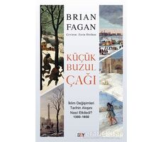 Küçük Buzul Çağı - Brian Fagan - Say Yayınları