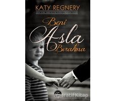 Beni Asla Bırakma - Katy Regnery - Martı Yayınları