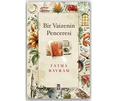 Bir Vaizenin Penceresi - Fatma Bayram - Timaş Yayınları