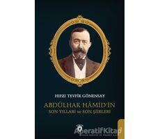 Abdülhak Hamid’in Son Yılları ve Son Şiirleri - Hıfzı Tevfik Gönensay - Dorlion Yayınları