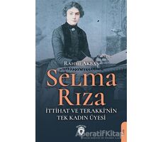 Selma Rıza - İttihat ve Terakkinin Tek Kadın Üyesi - Rahmi Akbaş - Dorlion Yayınları