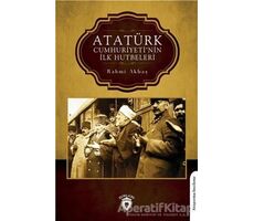 Atatürk Cumhuriyeti’nin İlk Hutbeleri - Rahmi Akbaş - Dorlion Yayınları
