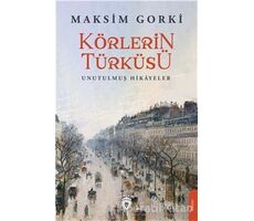 Körlerin Türküsü - Maksim Gorki - Dorlion Yayınları