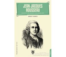 Jean Jacques Rousseau - Hayatı ve Edebi Çalışmaları - Sergey Yujakov - Dorlion Yayınları