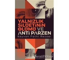 Yalnızlık Silüetinin Ölümü ve Anti Parzen - Keyvan Fathi Rezaei - Dorlion Yayınları